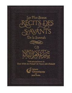 Les Plus Beaux Récits Des Savants De La Sunnah - Siyar Al'âm An-Nubalâ' De L'imam Adh-Dhahabî