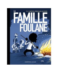 La Famille Foulane (Tome 2) : Camping (Presque) Sauvage
