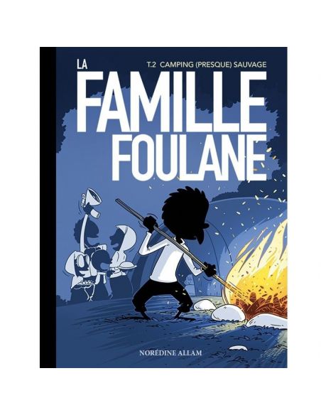 La Famille Foulane (Tome 2) : Camping (Presque) Sauvage