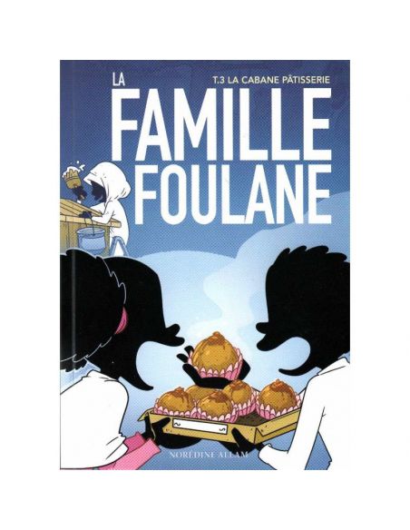 La Famille Foulane (Tome 3) : La Cabane Pâtisserie