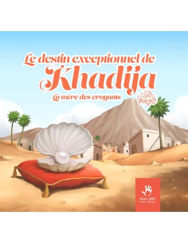 Le destin exceptionnel de KHADIJA La mère des...