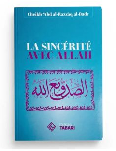La sincérité avec Allah - Cheikh Abd al-Razzaq al-Badr -...