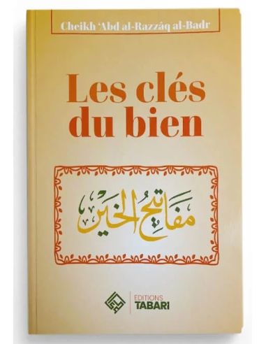 Les clés du bien - Cheikh Abd al-Razzaq al-Badr...