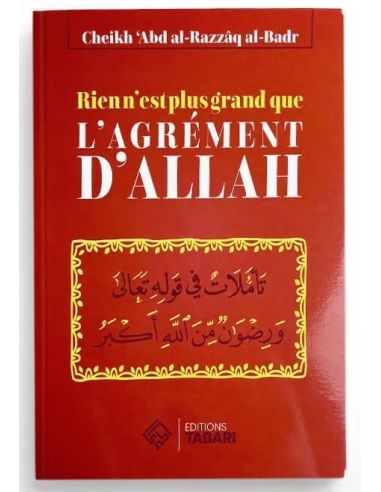 Rien n'est plus grand que l'agrément d'Allah -...
