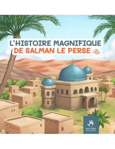 L'histoire magnifique de Salman Le Perse.