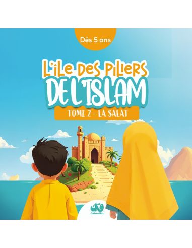 L'île des piliers de l'Islam - Tome 2 : La Salat