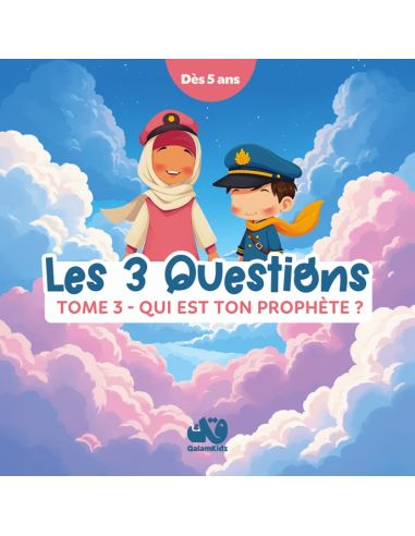 Les 3 questions - Tome 3 : Qui est ton Prophète...