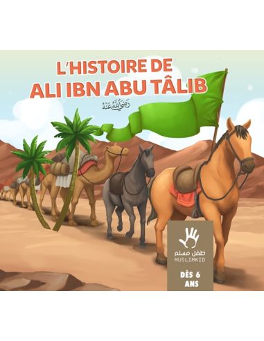 L'histoire de Ali Ibn Abu Talib dès 6 ans