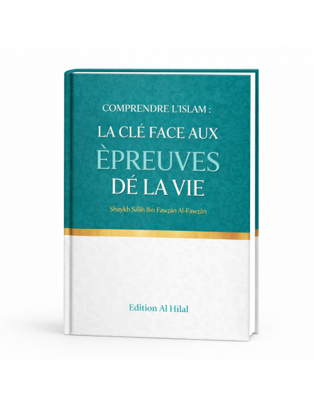 Comprendre l'islam : La clé aux épreuves de la vie.