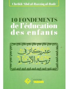 10 fondements de l'éducation des enfants - abd Al-Razzaq...