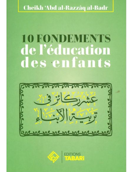 10 fondements de l'éducation des enfants - abd Al-Razzaq Al-Badr - Editions Tabari
